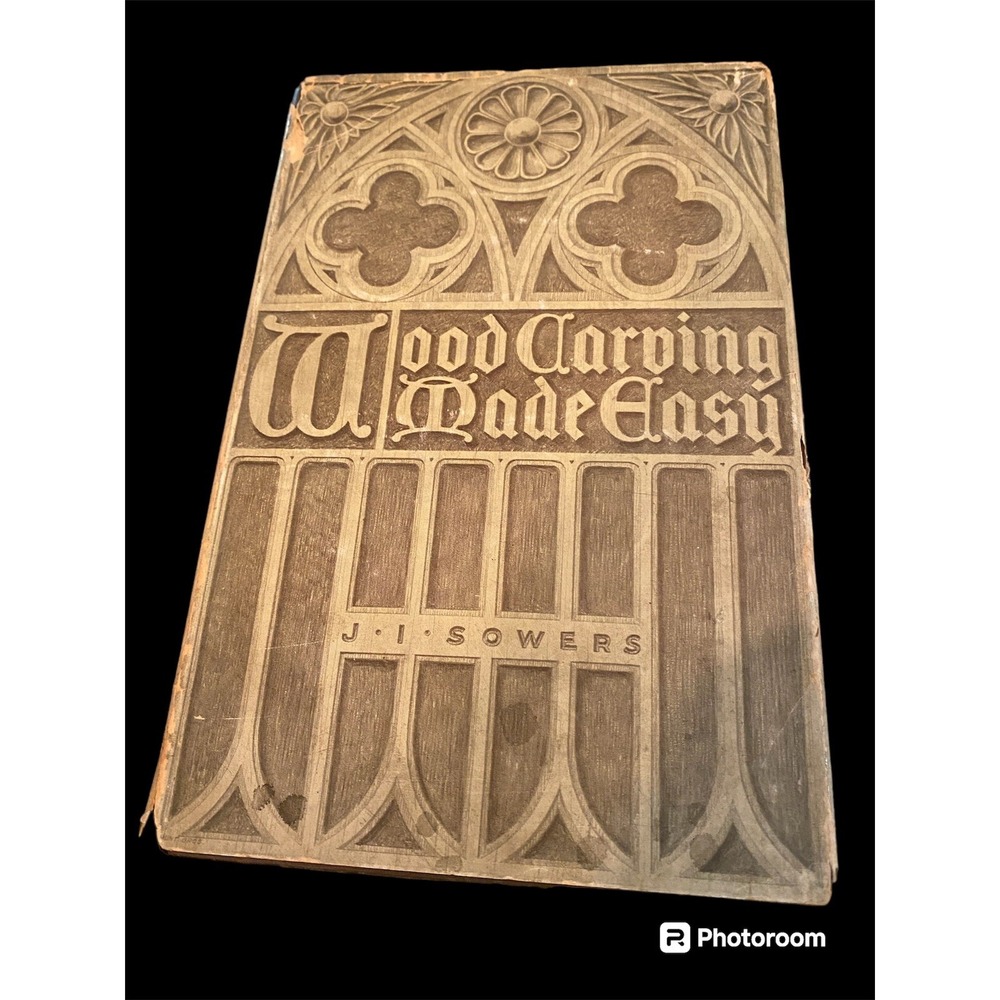 Wood Carving Made Easy J.I. Sowers 1944 Vintage Woodworking Instructional Book